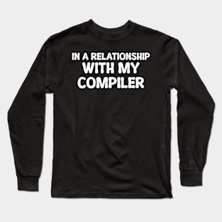 In A Relationship With My Compiler Programming Long Sleeve T-Shirt